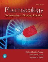 Pharmacology: Connections to Nursing Practice (ISBN: 9780134867366)