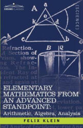 Elementary Mathematics from an Advanced Standpoint: Arithmetic, Algebra, Analysis - Felix Klein (ISBN: 9781602066472)