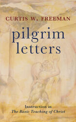 Pilgrim Letters: Instruction in the Basic Teaching of Christ (ISBN: 9781506470504)