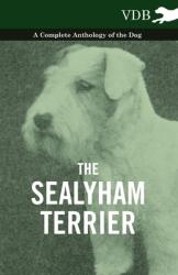 The Sealyham Terrier - A Complete Anthology of the Dog (ISBN: 9781445527741)