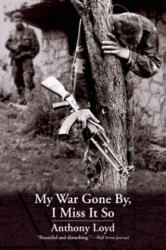 My War Gone By, I Miss It So - Anthony Loyd (ISBN: 9780802122322)