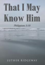 That I May Know Him: Philippians 3: 10 (ISBN: 9781098092689)