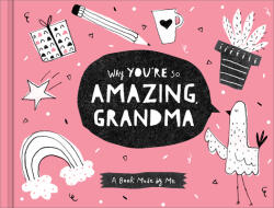 Why You're So Amazing Grandma: A Book Made by Me (ISBN: 9781970147063)