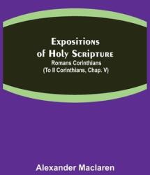 Expositions of Holy Scripture: Romans Corinthians (ISBN: 9789355341303)