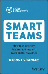 Smart Teams: How to Work Better Together - D Crowley (ISBN: 9781394191307)