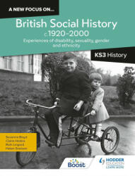 A new focus on. . . British Social History, c. 1920-2000 for Key Stage 3 History: Experiences of disability, sexuality, gender and ethnicity - NO AUTHOR LISTED HEL (ISBN: 9781398363779)