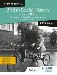 A new focus on. . . British Social History, c. 1920-2000 for KS3 History: Experiences of disability, sexuality, gender and e (ISBN: 9781398363779)