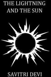 The Lightning and the Sun - Savitri Devi (ISBN: 9781447540434)