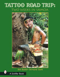 Tattoo Road Trip: Two Weeks in Samoa - Bob Baxter (ISBN: 9780764317378)