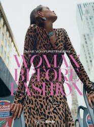 Diane Von Furstenberg: Woman Before Fashion (ISBN: 9780847873111)