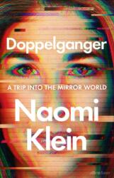 Naomi Klein: Doppelganger: A Trip Into the Mirror World (ISBN: 9780241621318)