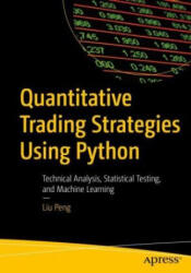 Quantitative Trading Strategies Using Python - Peng Liu (ISBN: 9781484296745)