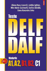 Teste DELF/DALF. Nivelurile A1, A2, B1, B2, C1 (editia 2023) - Liliana Rusu (ISBN: 9789734696499)