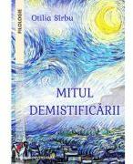 Mitul demistificarii - Otilia Sirbu (ISBN: 9786062816490)