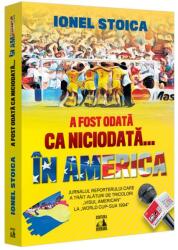 A fost odata ca niciodata… in America - Ionel Stoica (ISBN: 9786303070094)