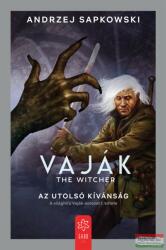 Andrzej Sapkowski - Vaják I. - Az utolsó kívánság (ISBN: 9789634069232)