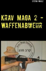 Krav Maga 2 - Waffenabwehr - Stefan Wahle (2016)