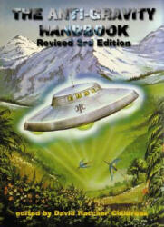 The Anti-Gravity Handbook: Expanded and Revised Third Edition (2003)