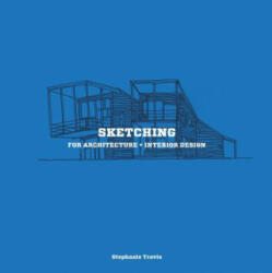 Sketching for Architecture + Interior Design - Stephanie Travis (2015)