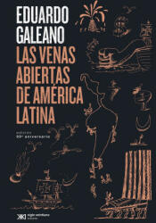 LAS VENAS ABIERTAS DE AMERICA LATINA - GALEANO, EDUARDO (2023)