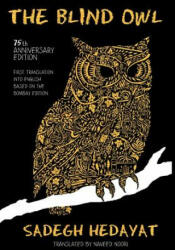 Blind Owl (Authorized by the Sadegh Hedayat Foundation - First Translation Into English Based on the Bombay Edition) - SADEGH HEDAYAT (2012)