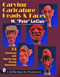Carving Caricature Heads and Faces - Pete LeClair (1997)