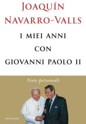 miei anni con Giovanni Paolo II. Note personali - Joaquín Navarro-Valls (2023)