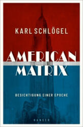 American Matrix - Karl Schlögel (2023)