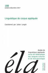Etudes de Linguistique Appliquee - N4/2017: Linguistique de Corpus Appliquee - Julien Longhi (2018)