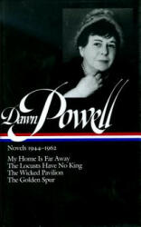 Dawn Powell Novels 1944-1962: My Home is Far Away the Locusts Have No King the Wicked Pavilion the Golden Spur (2001)