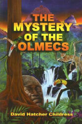 The Mystery of the Olmecs - David Hatcher Childress (2007)
