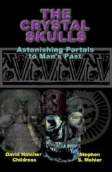 Crystal Skulls - David Hatcher Childress, Stephen S. Mehler (2008)