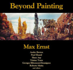 Beyond Painting - Max Ernst, First Last (ISBN: 9780979984792)