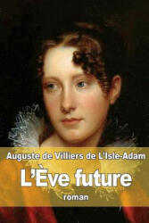 L'? ve future - Auguste de Villiers de l'Isle-Adam (ISBN: 9781516891344)