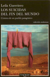 Los suicidas del fin del mundo : crónica de un pueblo patagónico - Leila Guerriero (ISBN: 9788483103463)