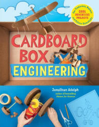 Cardboard Box Engineering: Cool, Inventive Projects for Tinkerers, Makers & Future Scientists - Jonathan Adolph (ISBN: 9781635863604)