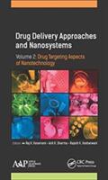 Drug Delivery Approaches and Nanosystems Volume 2: Drug Targeting Aspects of Nanotechnology (ISBN: 9781771885843)