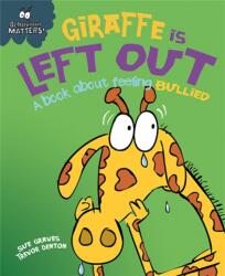 Behaviour Matters: Giraffe Is Left Out - A book about feeling bullied (ISBN: 9781445147192)