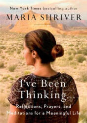 I've Been Thinking. . . - Maria Shriver (ISBN: 9780525522607)