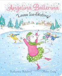Angelina Ballerina Loves Ice-Skating! (ISBN: 9781534469594)