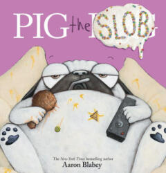 Pig the Slob - Aaron Blabey, Aaron Blabey (ISBN: 9781338713718)