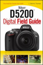 Nikon D5200 Digital Field Guide - J Dennis Thomas (2013)