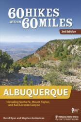 60 Hikes Within 60 Miles Albuquerque: Including Santa Fe Mount Taylor and San Lorenzo Canyon (ISBN: 9781634041546)