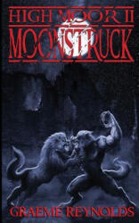 High Moor 2: Moonstruck - Graeme Reynolds (ISBN: 9780957010352)