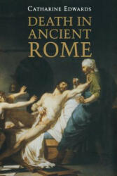 Death in Ancient Rome - Catharine Edwards (ISBN: 9780300217278)