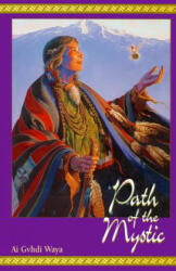 Path of the Mystic - AI Gvhdi Waya, AI Gvhdi Waya (ISBN: 9780929385471)