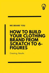 How To Build Your Clothing Brand from Scratch to 6-Figures - Young Warren Young (2021)