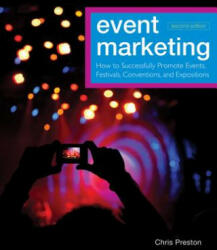 Event Marketing - How to Successfully Promote s, Festivals, Conventions, and Expositions, 2nd Ed ition - Chris Preston (2012)