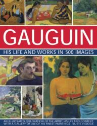 Gauguin His Life and Works in 500 Images (2014)