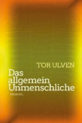 Das allgemein Unmenschliche - Tor Ulven, Bernhard Strobel (2014)